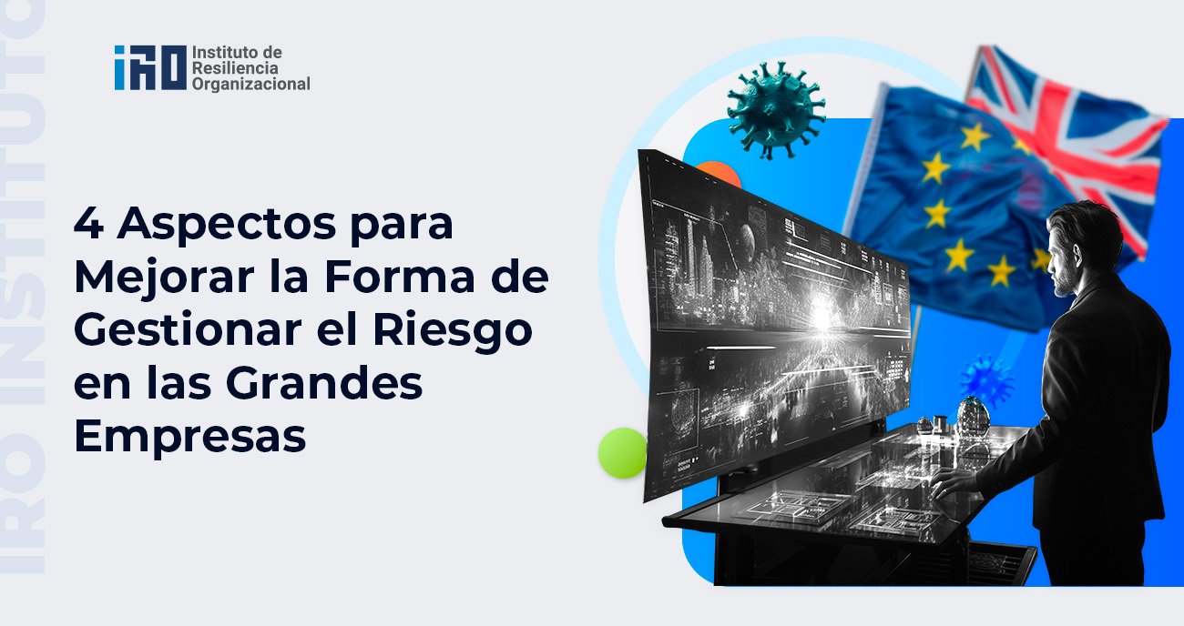 4 Aspectos para Mejorar la Forma de Gestionar el Riesgo en las Grandes Empresas