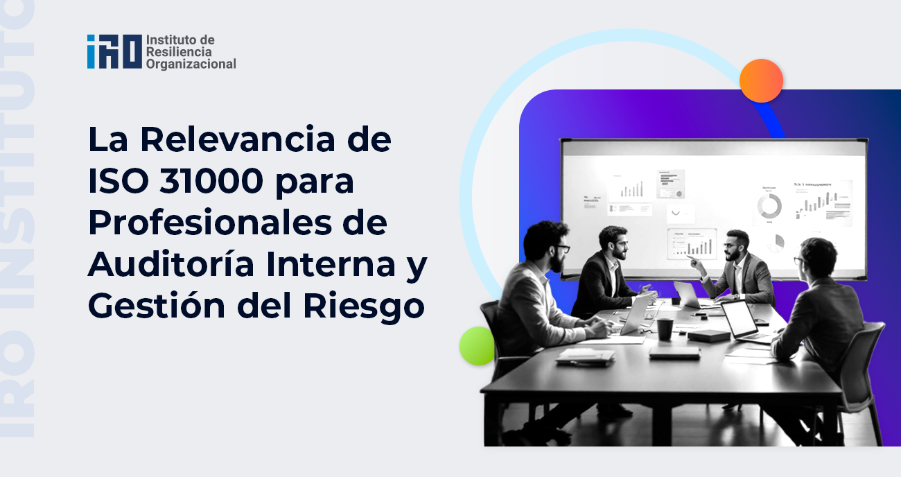 La Relevancia de ISO 31000 para Profesionales de Auditoría Interna y Gestión del Riesgo